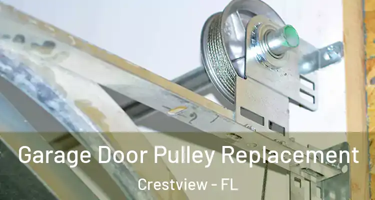  Garage Door Pulley Replacement Crestview - FL