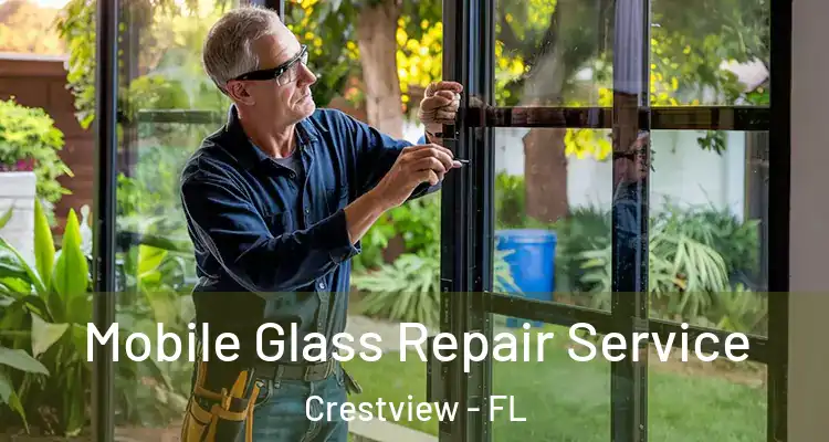  Mobile Glass Repair Service Crestview - FL