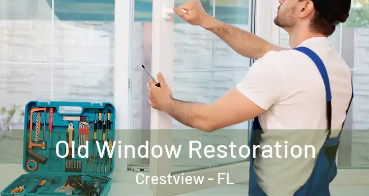  Old Window Restoration Crestview - FL