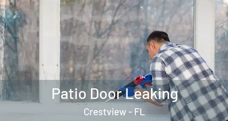  Patio Door Leaking Crestview - FL