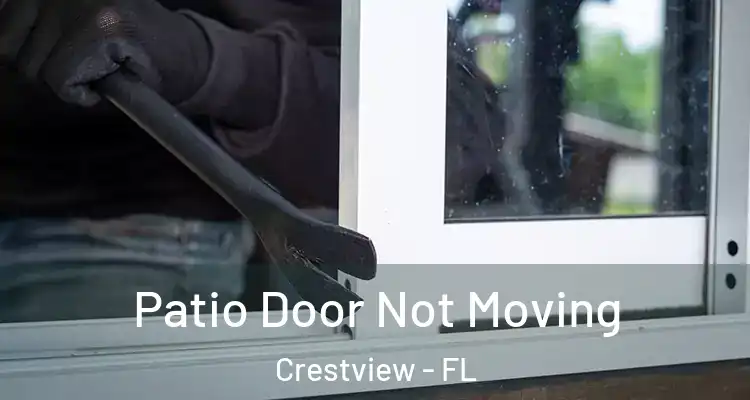  Patio Door Not Moving Crestview - FL