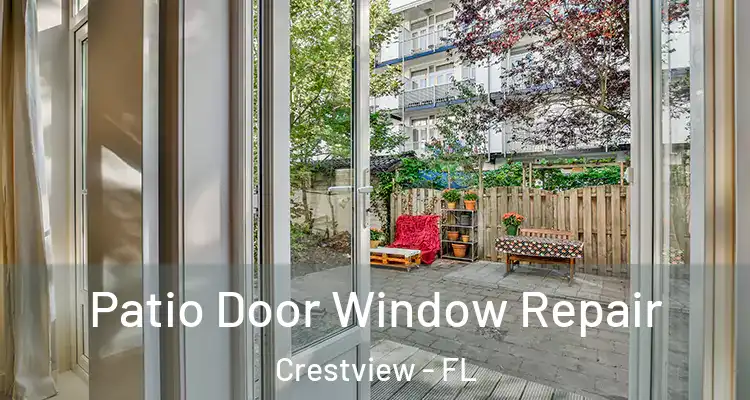  Patio Door Window Repair Crestview - FL