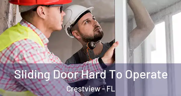  Sliding Door Hard To Operate Crestview - FL