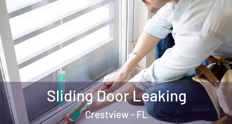  Sliding Door Leaking Crestview - FL