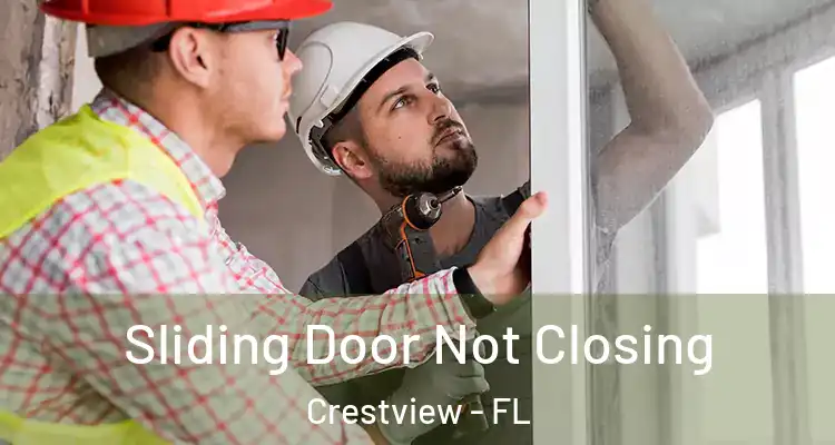  Sliding Door Not Closing Crestview - FL