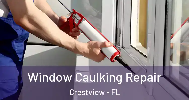  Window Caulking Repair Crestview - FL