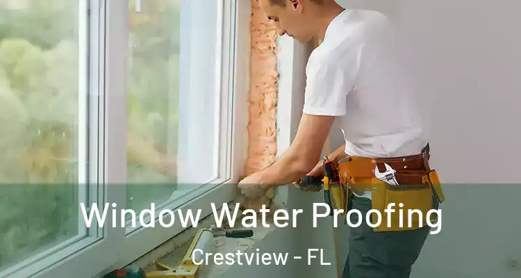  Window Water Proofing Crestview - FL